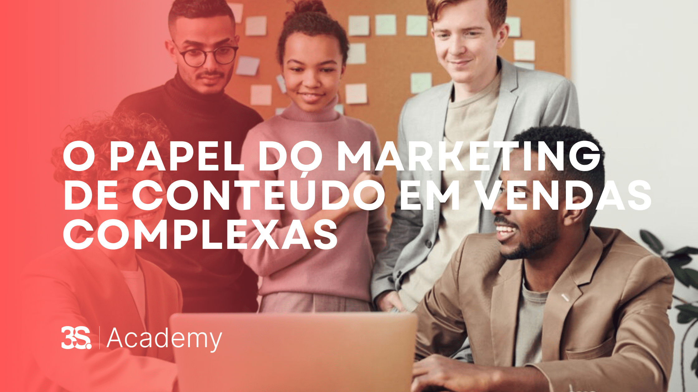 O Papel do Marketing de Conteúdo em Vendas Complexas