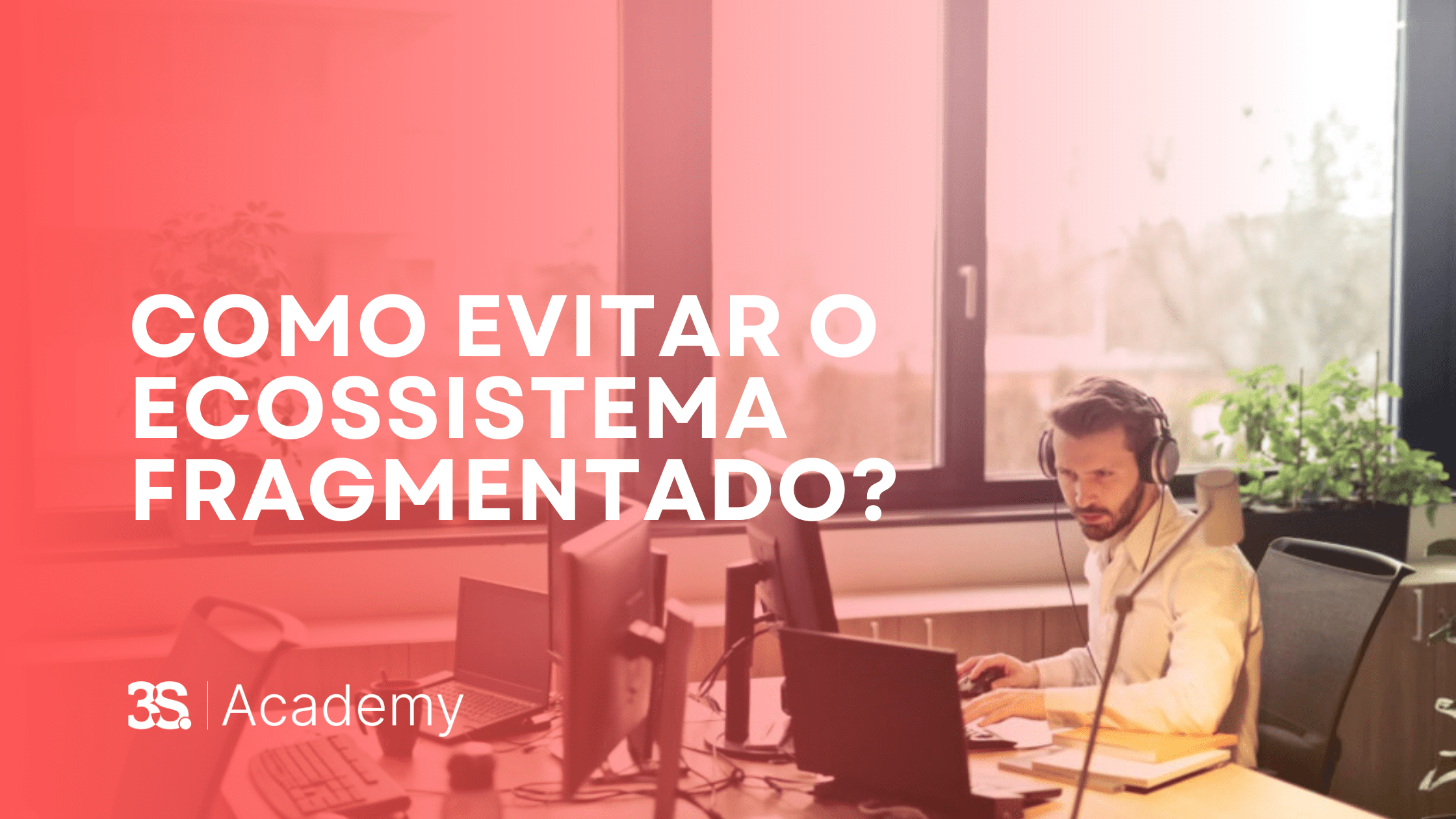 Como evitar o ecossistema fragmentado?