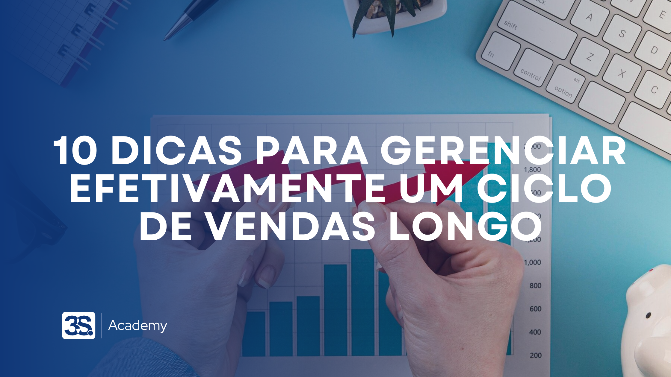 10 Dicas para Gerenciar Efetivamente um Ciclo de Vendas Longo